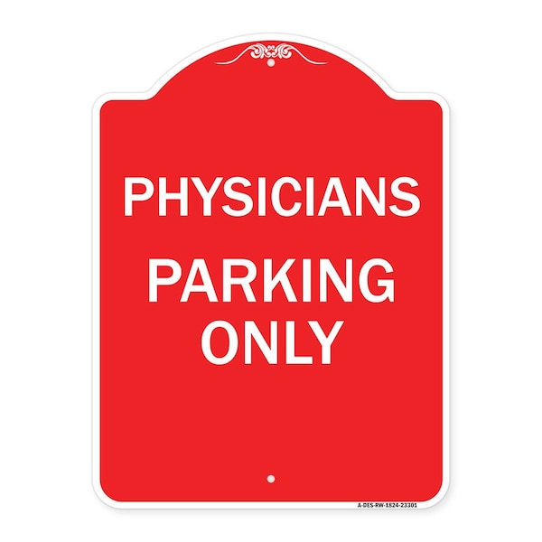 Designer Series Sign-Physician Parking Only, Red & White Aluminum Sign, 18" x 24", RW-1824-23301
